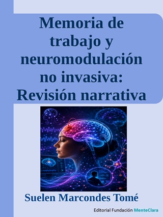 Memoria de trabajo y neuromodulación no invasiva: revisión narrativa crítica sobre tDCS y neurofeedback en rehabilitación cognitiva