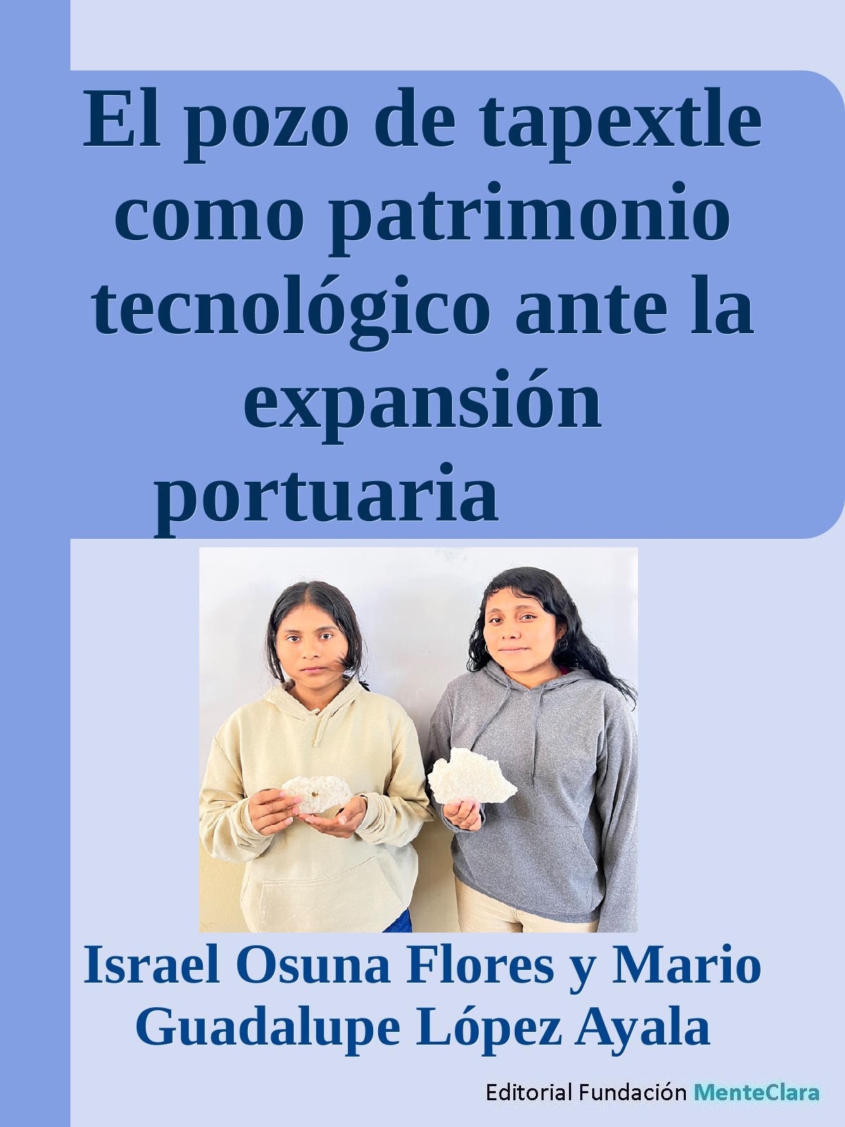 EL POZO DE TAPEXTLE COMO PATRIMONIO TECNOLÓGICO ANTE LA EXPANSIÓN PORTUARIA EN LA LAGUNA DE CUYUTLÁN, COLIMA, MÉXICO